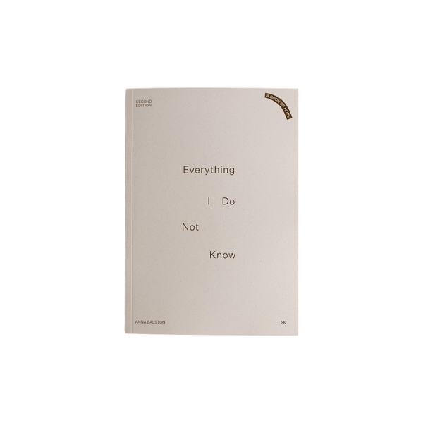 Everything I Do Not Know: Second Edition